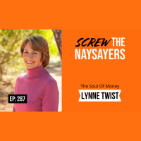 Eps 287 The Soul Of Money | Lynne Twist