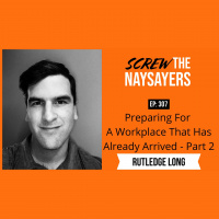 Preparing For A Workplace That Has Already Arrived | Rutledge Long - Part 2