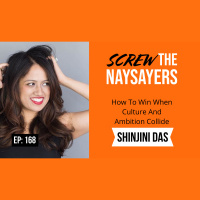  Ep 168 How To Win When Culture And Ambition Collide | Shinjini Das 