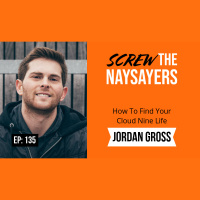 Ep 135 How To Find Your Cloud Nine Life | Jordan Gross 