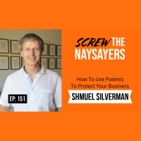 Ep 151 How To Use Patents To Protect Your Business | Shmuel Silverman