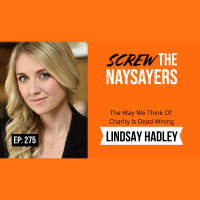 Eps 275 The Way We Think Of Charity Is Dead Wrong | Lindsay Hadley