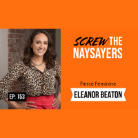 Ep 153 Fierce Feminine Leadership | Eleanor Beaton 