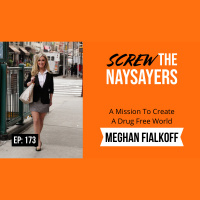 Ep 173 A Mission To Create A Drug Free World | Meghan Fialkoff