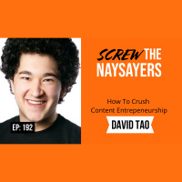 Ep 192 How To Crush Content Entrepreneurship | David Tao