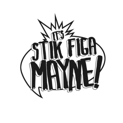 Itsstikfigamayne! (the Podcast) W/ E.t.