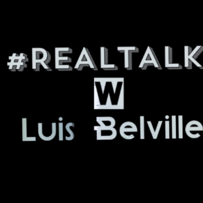 Luis Belvilles #realtalk