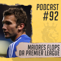 Podcast PL Brasil #92 - Os maiores flops da história da Premier League
