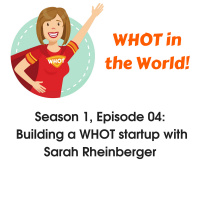 Building a WHOT startup with Sarah Rheinberger