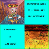 Ep. 33: A Goofy Movie Soundtrack to Alice Coopers Schools Out