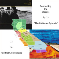 Ep. 22: The California Episode (U2s Joshua Tree to RHCPs Californication)
