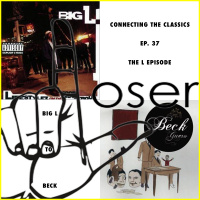 Ep. 37: Ls (Big Ls Lifestyles ov da Poor  Dangerous to Becks Guero)