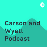 Carson And Wyatt Podcast