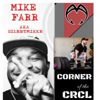 Corner of the CRCL - Ep 7 Mike Farr(@SILENTMIKKE)