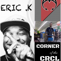 Corner of the CRCL - Ep 9 ERIC K - SNKRHEAD EDITION(@FAMILYFOODDUDE)
