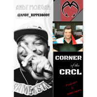 CORNER of the CRCL- SEASON 2 Ep 9 - ANDY MORGAN (@ANDY_RIPPEDBODY)