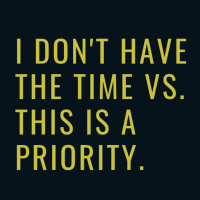 #051 I dont have the time Vs. this is a priority. 