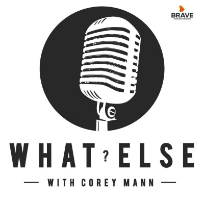 What Else? With Corey Mann