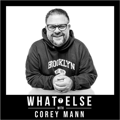 What Else? With Corey Mann