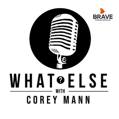 What Else? With Corey Mann