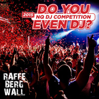 Do You Even NQ DJ Competition by Bergwall