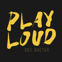 PLAY LOUD 002 - Ductus ► Tech House ► Jackin House ► Disco House ► Afro House ► Bootlegs