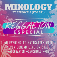 Mixology by Bergwall (Vol 021) - Reggaeton / Moombahton / Dancehall / RampB