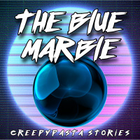 The Blue Marble (Creepypasta)