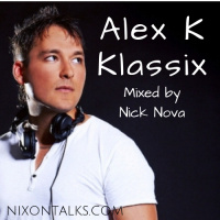 Alex K Klassix Mixed by Nick Nova