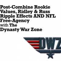 Post-Combine Rookies, Ridley, Russ  Wentz Ripple Effect AND NFL Free-Agency with The Dynasty War Zone