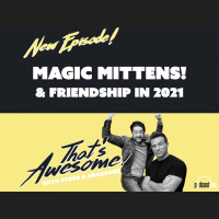 MAGIC MITTENS...and Friendship in 2021