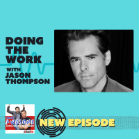 Doing The Work With JASON THOMPSON!