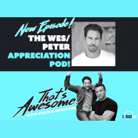 Wes/Peter APPRECIATION POD!