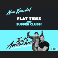 FLAT TIRES AND SUPPER CLUBS!