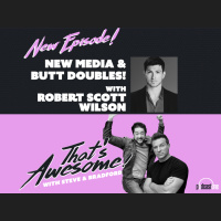 New Media and Butt Doubles with ROBERT SCOTT WILSON!