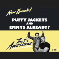 PUFFY JACKETS and EMMYS ALREADY?