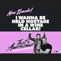 I Wanna Be Held Hostage In A Wine Cellar!