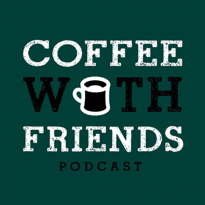 Coffee With Friends Podcast