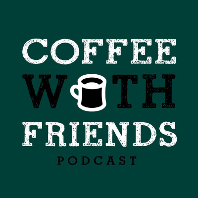 Coffee With Friends Podcast
