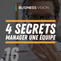4 secrets pour MANAGER son EQUIPE !