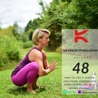 How To Live A Longer, Healthier, Happier and More Joyful Life With Megan Kearney