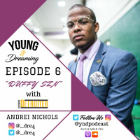 Young  Dreaming Ep. 6 DUFFY SZN W. Andrei Nichols