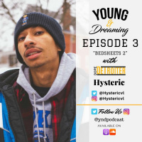 Young  Dreaming Ep. 3 “Bedsheets 2 W. Hysteric