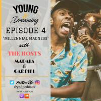 Young  Dreaming Ep. 4 Millennial Madness W. Hosts Gabe  Dala