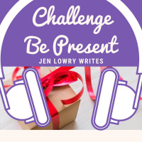 Challenge - Be Present 