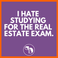 I hate studying for the Real Estate Exam.