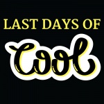Last Days Of Cool