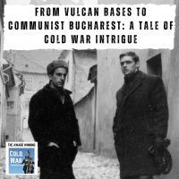 From Vulcan Bases to Communist Bucharest: A Tale of Cold War Intrigue (378)