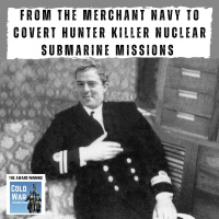 From the Merchant Navy to Covert Hunter Killer Nuclear Submarine Missions (388)