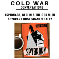 Espionage, East Germany and Berlin with Spybrary host Shane Whaley - Part 2 (5)